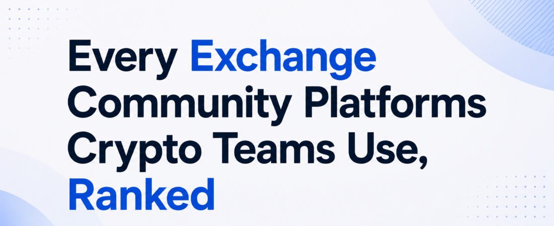 Every Exchange Community Platforms Crypto Teams Use, Ranked